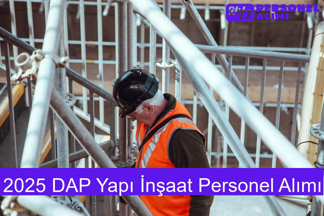 2025 DAP Yapı İnşaat Personel Alımı