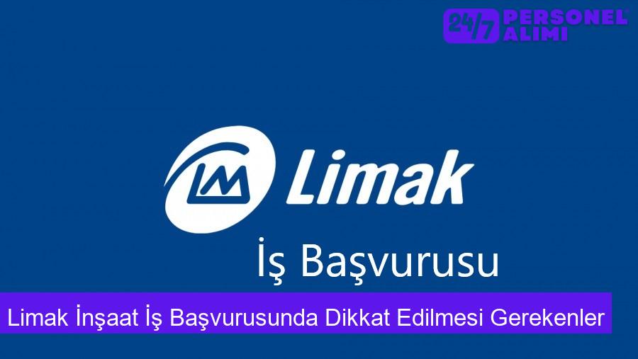 Limak İnşaat İş Başvurusunda Dikkat Edilmesi Gerekenler