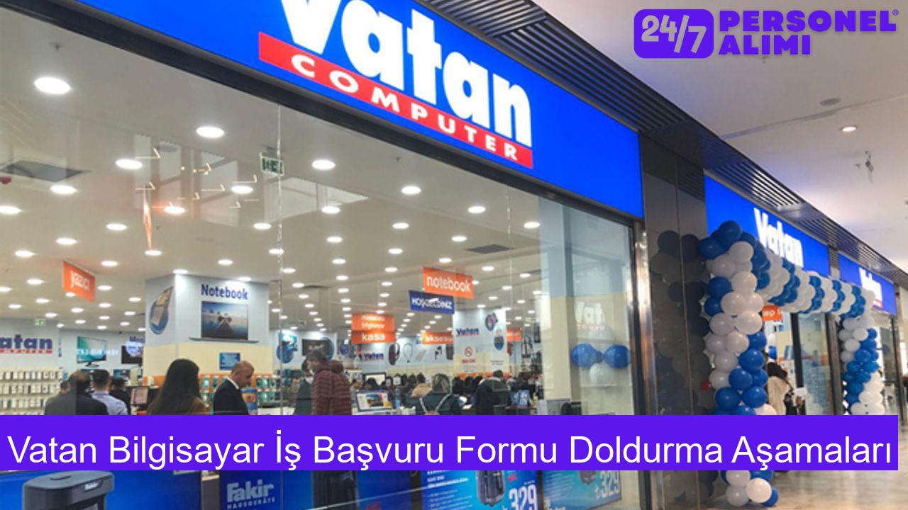 Vatan Bilgisayar İş Başvuru Formu Doldurma Aşamaları