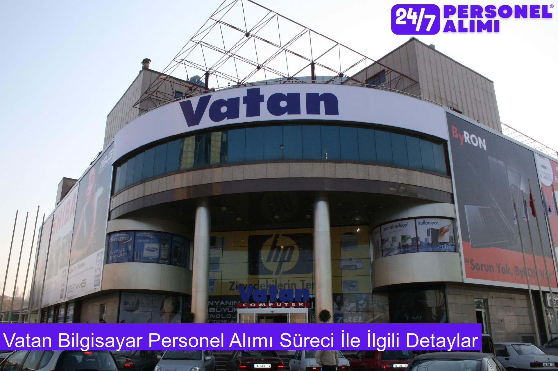 Vatan Bilgisayar Personel Alımı Süreci İle İlgili Detaylar